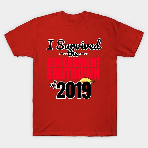 I Survived the Government Shutdown of 2019 T-Shirt by sketchnkustom